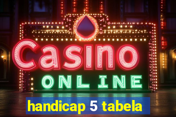 handicap 5 tabela